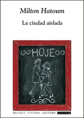 Ciudad Aislada, La, De Milton Hatoum. Editorial Beatriz Viterbo Editora, Edición 1 En Español