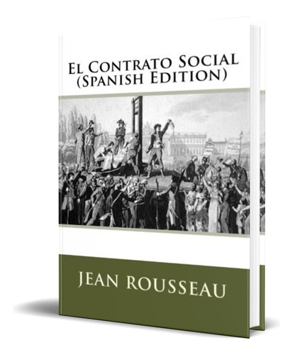 El Contrato Social, De Jean Jacques Rousseau. Editorial Publicación Independiente, Tapa Pasta Blanda En Español, 2017