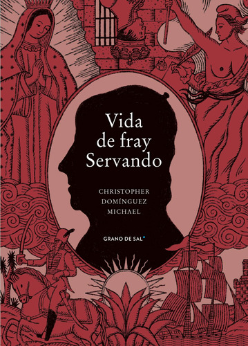 Vida de fray Servando, de Domínguez Michael, Christopher. Editorial Libros Grano de Sal, tapa blanda en español, 2022