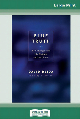 Blue Truth (16pt Large Print Edition): A spiritual guide to life & death and love & sex, de Deida, David., vol. 1. Editorial Readhowyouwant, tapa blanda en inglés