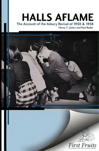 Halls Aflame: An Account Of The Spontaneous Revivals At Asbury College In 1950 And 1958, De Rader, Paul. Editorial Createspace, Tapa Blanda En Inglés