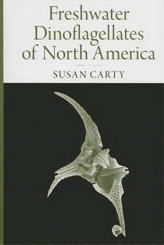 Freshwater Dinoflagellates Of North America, De Susan Carty. Editorial Cornell University Press, Tapa Dura En Inglés