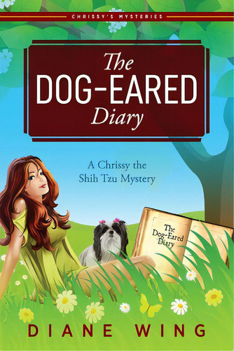 The Dog-eared Diary: A Chrissy The Shih Tzu Mystery, De Wing, Diane. Editorial Modern History Pr, Tapa Blanda En Inglés