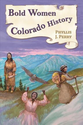 Libro Bold Women In Colorado History - Phyllis J Perry