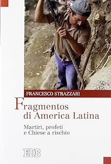 Livro Fragmentos Di America Latina. Martiri, Profeti E Chiese A Rischio - Francesco Strazzari [2012]