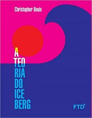 A Teoria Do Iceberg, De Bouix, Christopher. Editora Ftd**, Capa Mole, Edição 2021-01-11 00:00:00 Em Português