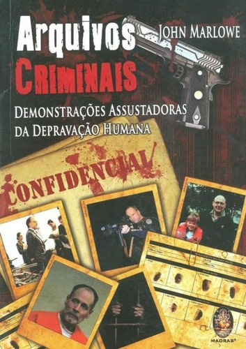 Arquivos Criminais - Demonstracoes Assustadoras Da Depravacao Humana, De Marlowe, John. Editora Madras Editora, Capa Brochura Em Português