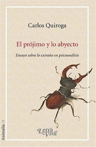 El Projimo Y Lo Abyecto - Carlos Quiroga