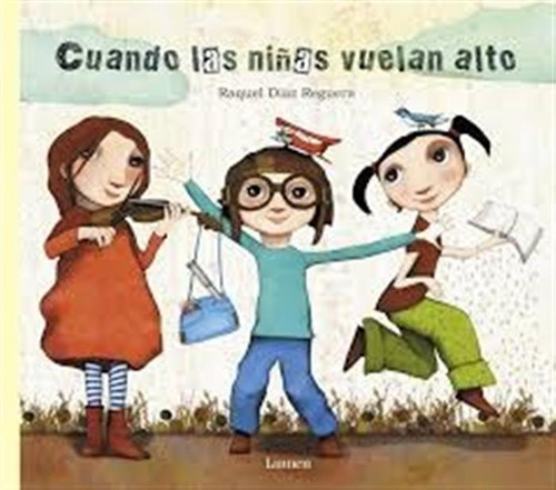 Raquel Díaz Reguera - Cuando Las Niñas Vuelan Alto