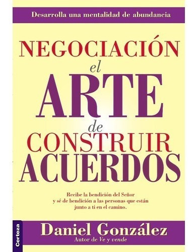 Negociacion El Arte De Construir Acuerdos - Daniel Gonzale 