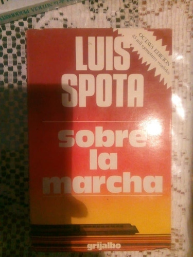 Sobre La Marcha, Luis Spota