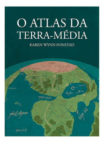 O Atlas Da Terra Média - Capa Dura - Karen Wynn Fonstad
