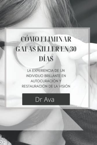 Como Eliminar Gafas Killer En 30 Dias: La Experiencia De Un