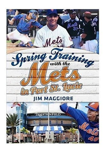 Spring Training With The Mets In Port St. Lucie - Jim Mag...