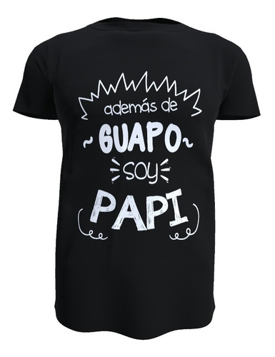 Polera Dia Del Padre 100% Algodón, Además Guapo Soy Papi Liq