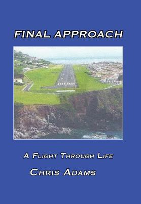Libro Final Approach: A Flight Through Life - Adams, Chris