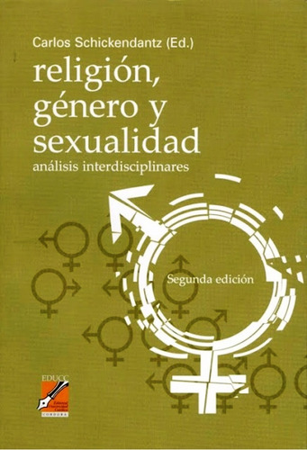 Religion Genero Y Sexualidad - Carlos Schickendantz - Ucc