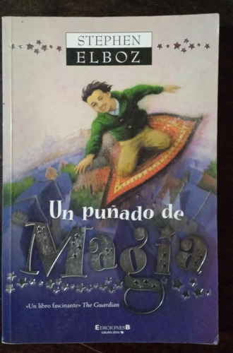 Un Puñado De Magia - Stephen Elboz - Ediciones B