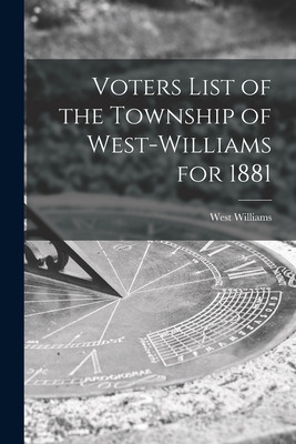 Libro Voters List Of The Township Of West-williams For 18...