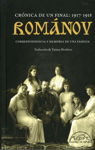 Romanov. Cronica De Un Final 1917 - 1918 / Pd., De A.a.v.v.. Editorial Paginas De Espuma, Tapa Dura En Español, 2018