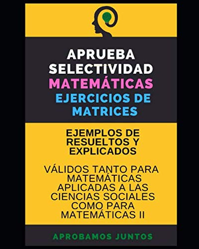 Aprueba Selectividad Matematicas Ejercicios De Matrices: Eje