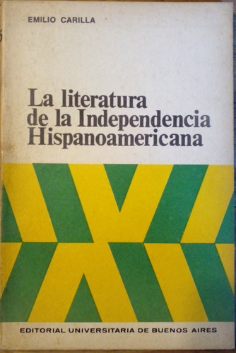 La Literatura Independencia Hispanoamericana -emilio Carilla