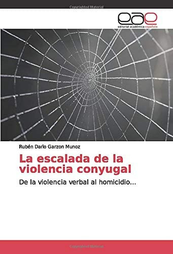 Libro: La Escalada De La Violencia Conyugal: De La Violencia