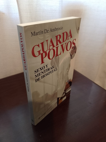 Martín De Ambrosio - Guardapolvos Sexo Y Mentiras De Hospita (Usado)