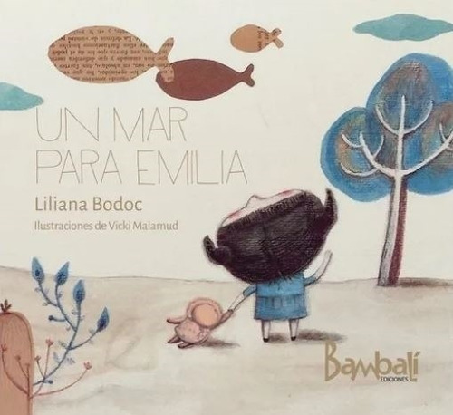 Un Mar Para Emilia - Liliana Bodoc / Luna De Cartulina Violeta, de Bodoc, Liliana. Editorial Bambali Ediciones, tapa blanda en español, 2017