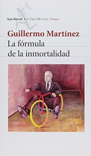 Formula De La Inmortalidad, La, de Martínez, Guillermo. Editorial Seix Barral en español