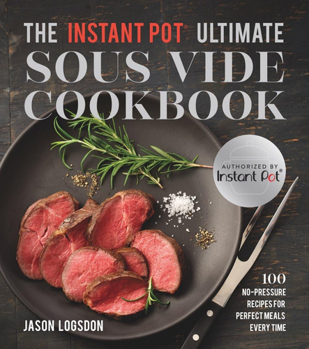 Libro: The Instant Pot® Ultimate Sous Vide Cookbook: 100 No-