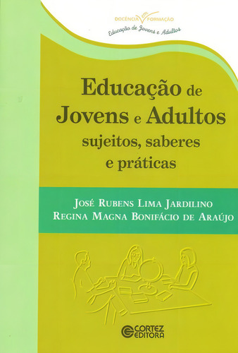 Educação de jovens e adultos sujeitos, saberes e práticas, de Jardilino, José Rubens Lima. Editorial Cortez Editora e Livraria LTDA, capa mole em português, 2014