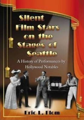 Libro Silent Film Stars On The Stages Of Seattle - Eric L...