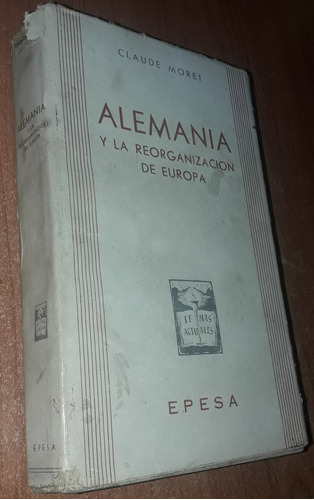 Alemania Y La Reorganizacion De Europa   Claude Moret