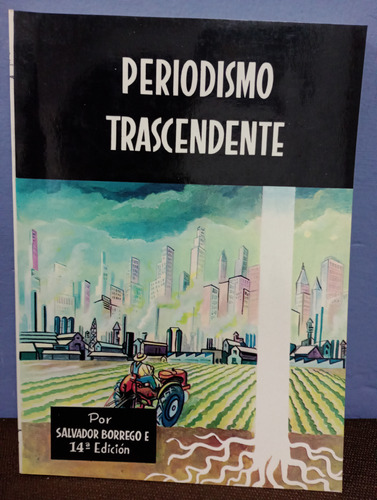Periodismo Trascendente./ Salvador Borrego E. 