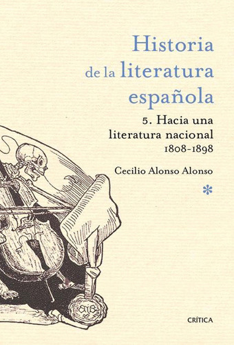 Hacia Una Literatura Nacional 1800-1900: Historia De La Literatura Española 5, De Cecilio Alonso. Editorial Crítica, Tapa Blanda, Edición 1 En Español