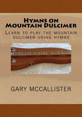 Libro Hymns On Mountain Dulcimer: Learn To Play The Mount...