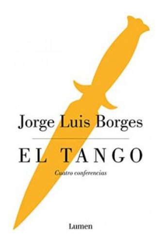 El Tango : Cuatro Conferencias / Jorge Luis Borges