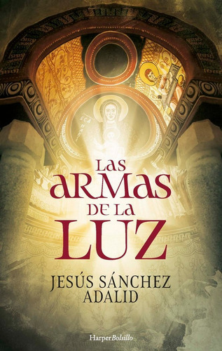 Las armas de la luz, de Sanchez Adalid, Jesus. Editorial Harper Bolsillo, tapa blanda en español