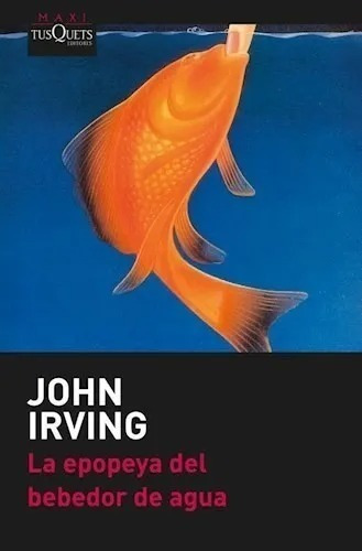 La Epopeya Del Bebedor De Agua - John Irving - Libro Nuevo