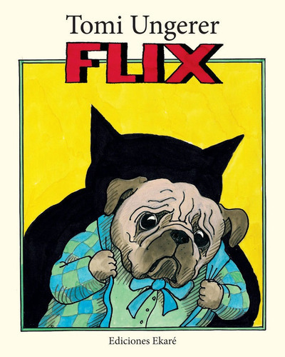 Flix, De Tomi Ungerer. Editorial Ekare, Tapa Dura En Español, 2014