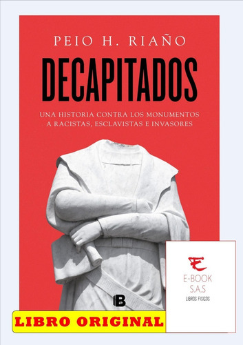 Decapitados: Una Historia Contra Los Monumentos A Racistas