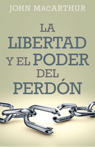 La Libertad Del Perdón · John Macarthur