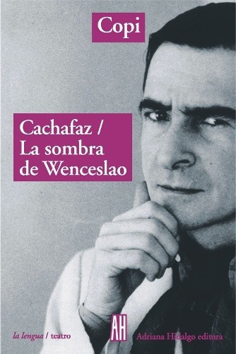 Copi, De Cachafaz / La Sombra De Wenceslao. Editorial Adriana Hidalgo En Español