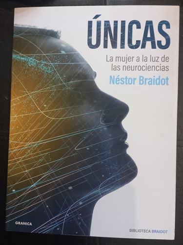 Únicas - La Mujer A La Luz De Las Neurociencias - N. Braidot