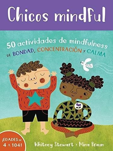 Chicos Mindful 50 Actividades De Mindfulness De..., De Stewart, Whit. Editorial Barefoot Books En Español