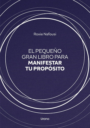 El Pequeño Gran Libro Para Manifestar Tu Propósito - Nafousi