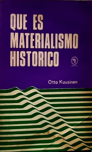 Qué Es Materialismo Histórico - Otto Kuusinen - 1972 