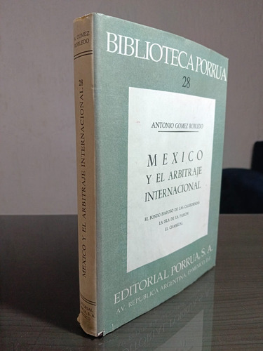 México Y El Arbitraje Internacional - Antonio Gomez Robledo (Usado)