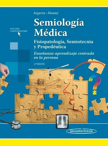 Semiología médica. Fisiopatología, Semiotecnia y Propedéutica 2a edición, de Argente. Editorial Médica Panamericana en español